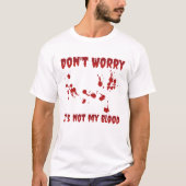 T-shirt Ne vous inquiétez pas, ce n'est pas mon sang (Devant)
