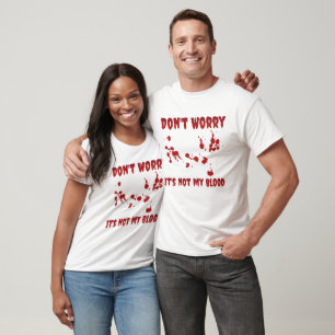 T-shirt Ne vous inquiétez pas, ce n'est pas mon sang
