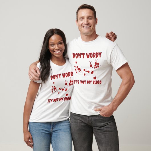 T-shirt Ne vous inquiétez pas, ce n'est pas mon sang (Unisexe)