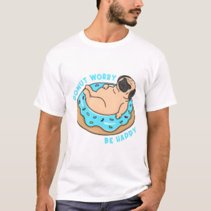 T-shirt Ne Vous Inquiétez Pas D'Être Heureux