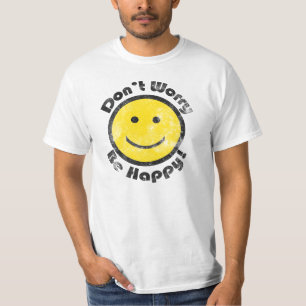 T-shirt Ne vous inquiétez pas d'être heureux visage T-shir