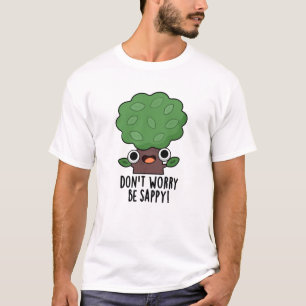 T-shirt Ne vous inquiétez pas être appy Funny Tree Pun