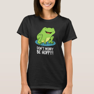 T-shirt Ne vous inquiétez pas être Hoppy Funny Happy Frog 