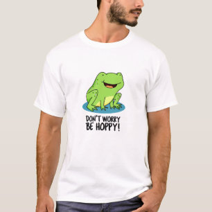 T-shirt Ne vous inquiétez pas être Hoppy Funny Happy Frog 