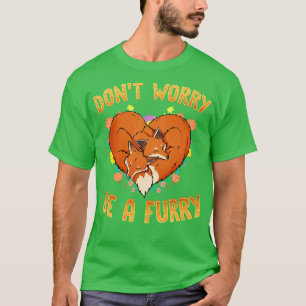 T-shirt Ne vous inquiétez pas être I Furries Fandom I Cosp