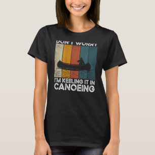 T-shirt Ne vous inquiétez pas je le garde dans le canoë ré