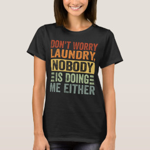 T-shirt Ne vous inquiétez pas Lave-linge personne ne me fa