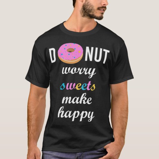 T-shirt Ne vous inquiétez pas les bonbons faire heureux an (Devant)