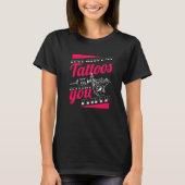 T-shirt Ne vous inquiétez pas mes tatouages ne vous aiment (Devant)