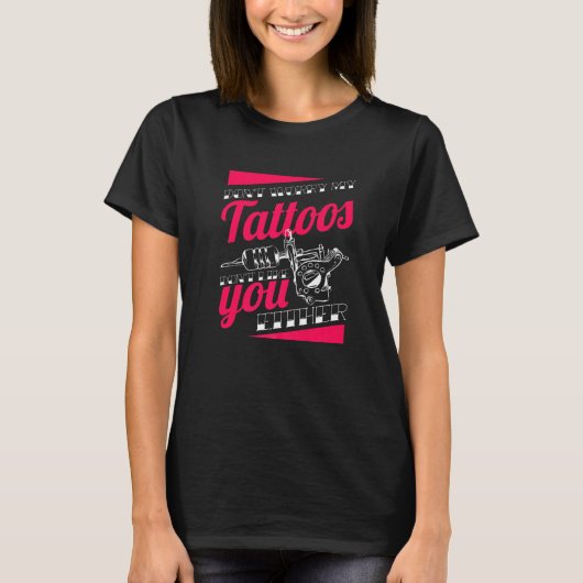T-shirt Ne vous inquiétez pas mes tatouages ne vous aiment (Devant)