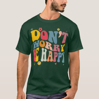 T-shirt Ne vous inquiétez pas, nous sommes heureux Motivat