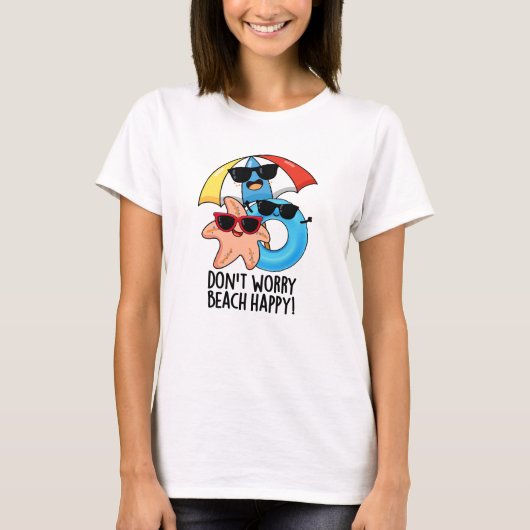 T-shirt Ne vous inquiétez pas Plage Happy Funny Summer Pun (Devant)