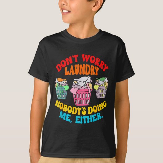 T-shirt Ne vous inquiétez pas pour la lessive, personne ne (Devant)