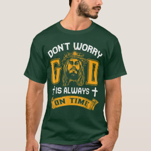 T-shirt Ne Vous Inquiétez Pas Que Dieu Soit Toujours À Tem
