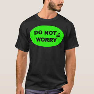 T-shirt Ne vous inquiétez pas signe de style industriel