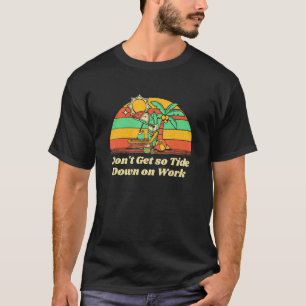 T-shirt Ne vous laissez pas aller au travail Plage Boss Oc