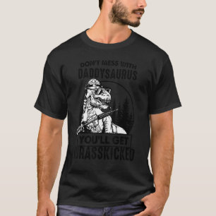 T-shirt Ne vous mêlez pas de Daddysaurus, vous obtiendrez
