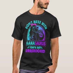 T-shirt Ne vous mêlez pas de Mamasaurus, vous obtiendrez J