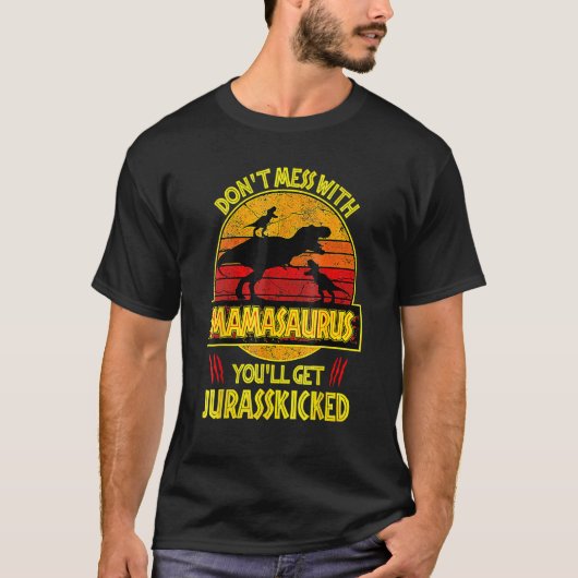T-shirt Ne vous mêlez pas de Mamasaurus, vous obtiendrez J (Devant)