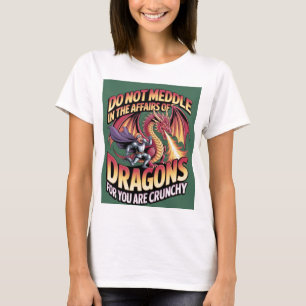 T-shirt Ne vous mêlez pas des affaires des dragons car vou