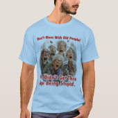 T-shirt Ne vous mêlez pas des personnes âgées ! (Devant)