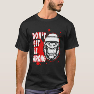 T-shirt Ne vous méprenez pas Gorilla Ape ne souriez pas