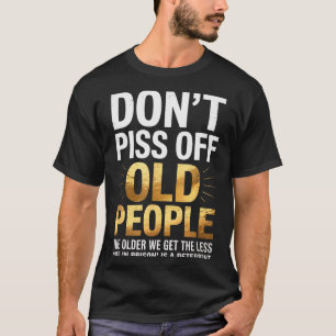 T-shirt Ne vous moquez pas des personnes âgées Citation d'