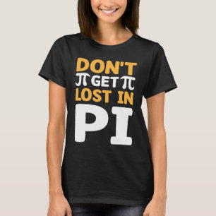 T-shirt Ne vous perdez pas dans Pi I Symbole Pi I Pi