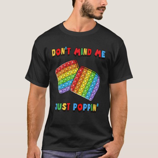 T-shirt Ne vous souciez pas de moi juste Poppin' Drôle Jou (Devant)