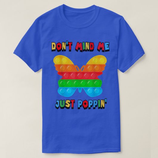 T-shirt Ne vous souciez pas de moi juste Poppin's Butterfl (Design devant)
