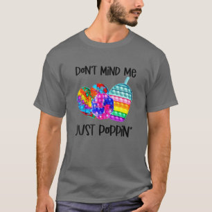 T-shirt Ne vous souciez pas M.E juste Poppin Pop It Heart
