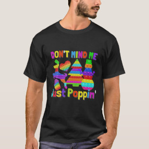 T-shirt Ne vous souciez pas M.E juste Poppin Pop It Jeu Je
