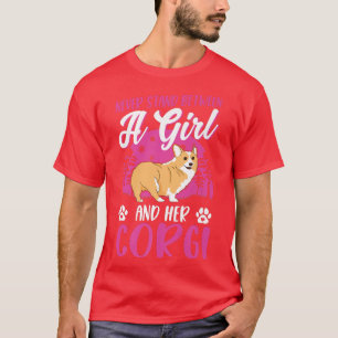 T-shirt Ne Vous Tenez Jamais Entre Une Fille Et Son Corgi9