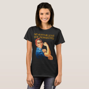 T-shirt Néanmoins, elle a persisté. Rosie le Riviter