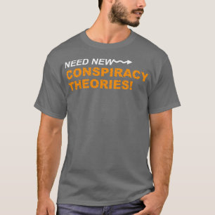 T-shirt Nécessité de nouvelles théories du complot