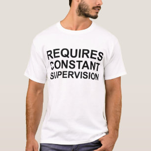 T-shirt Nécessite une surveillance constante