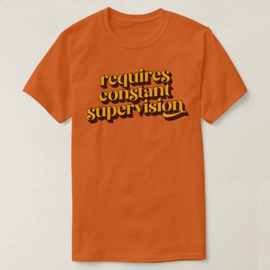 T-shirt Nécessite une surveillance constante 1 (Design devant)