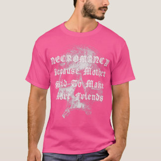 T-shirt Necromancy Funny Humour Horreur Déplaisant Crâne H