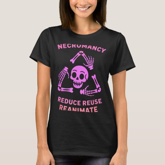 T-shirt Necromancy Reduce Reuse Reanimate Skeleton Design  (Devant)
