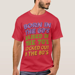 T-shirt Née dans les années 60 Élevée dans les années 70 M