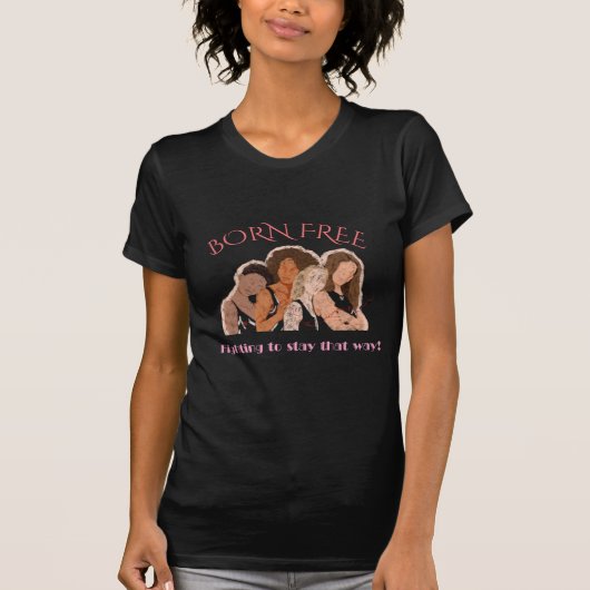T-shirt Née libre, se battre pour rester comme ça Voter Fe (Devant)