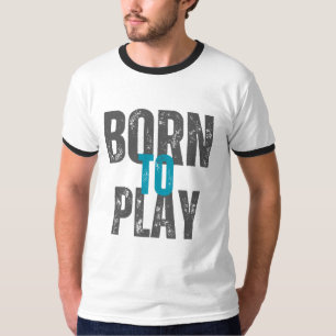 T-SHIRT NÉE POUR JOUER