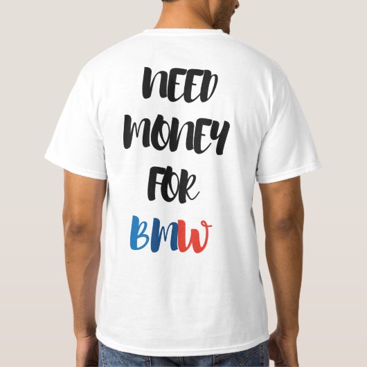 T-SHIRT NEED MONEY FOR BMW  (Dos)