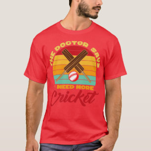 T-shirt Need More Cricket Cricketer 