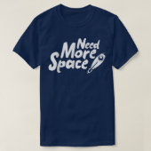 T-shirt Need More Space Spaceship for future Astronauts (Design devant)