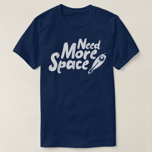 T-shirt Need More Space Spaceship for future Astronauts (Design devant)