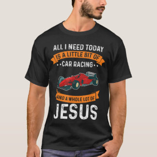 T-shirt Need Race and Jesus Christian God Love Car Race fr