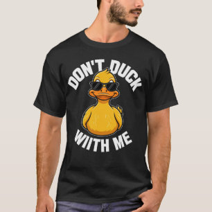 T-shirt N'emmerde pas avec moi drôle Canards en caoutchouc