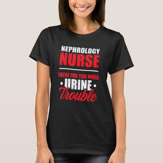 T-shirt Nephrology Nurse There Dialysis Nursing RN (Devant)