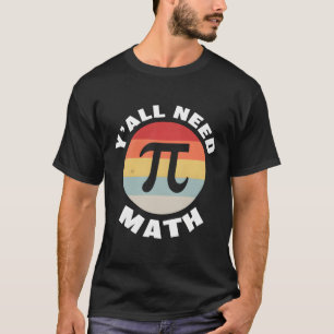 T-shirt Nerdy Y'All Need Math Enseignant Pi Day Calculus T